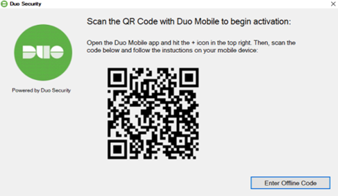 Scan the QR code with Duo Mobile to begin activation: Open the Duo Mobile app and hit the + icon in the top right. Then, scan the code below (QR Code shown) and follow the instructions on your mobile device.  Button in bottom right: "Enter Offline Code".