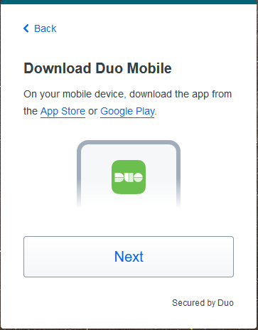 Download Duo Mobile screen. On your mobile device, download the App from the App Store (iOS) or Google Play (Android)