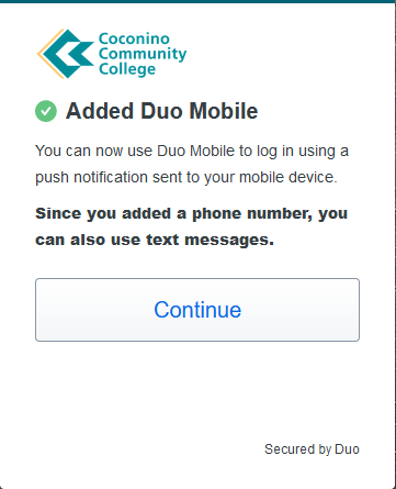 Added Duo Mobile screen. You can now use Duo Mobile to log in using a Push Notification sent to your mobile device. Since you added a phone number, you can also use text messages.